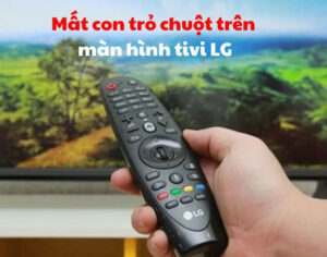 Lỗi mất con trỏ chuột trên tivi LG